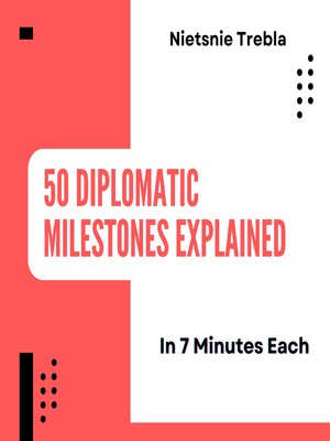 cover image of 50 Diplomatic Milestones Explained in 7 Minutes Each